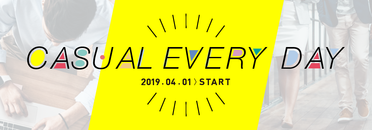 CASUAL EVERY DAY 2019.4.1 START
